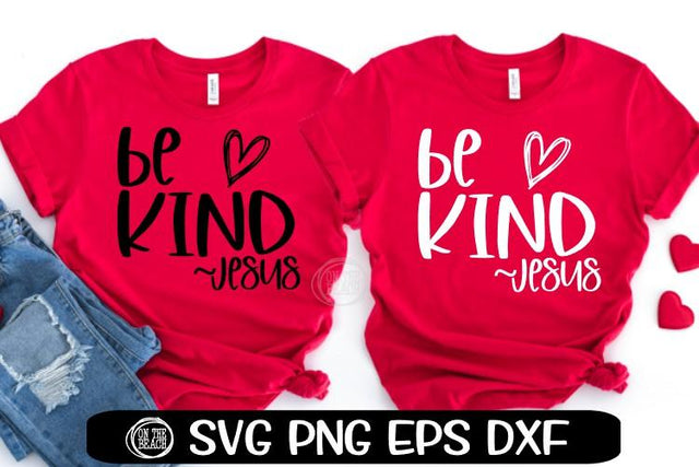 Be Kind | Jesus | Heart |SVG PNG EPS DXF SVG On the Beach Boutique 