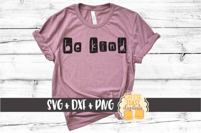 Be Kind - Kindness SVG PNG DXF Cut Files SVG Cheese Toast Digitals 