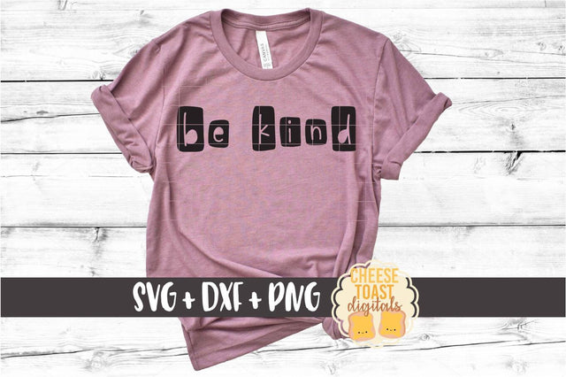 Be Kind - Kindness SVG PNG DXF Cut Files SVG Cheese Toast Digitals 