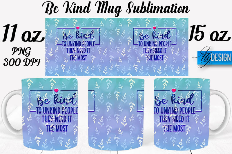 Be Kind Mug Sublimation | Coffee 11 Oz | 15 Oz Mug Sublimation Sublimation Fly Design 