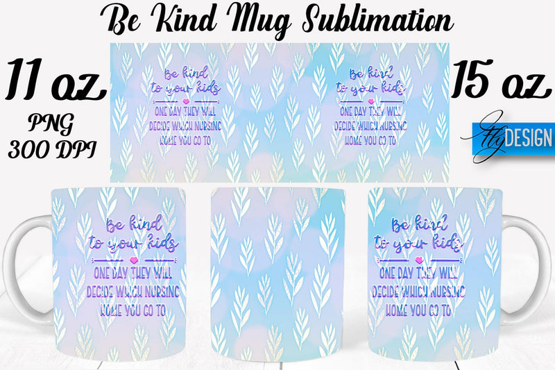 Be Kind Mug Sublimation | Coffee 11 Oz | 15 Oz Mug Sublimation Sublimation Fly Design 