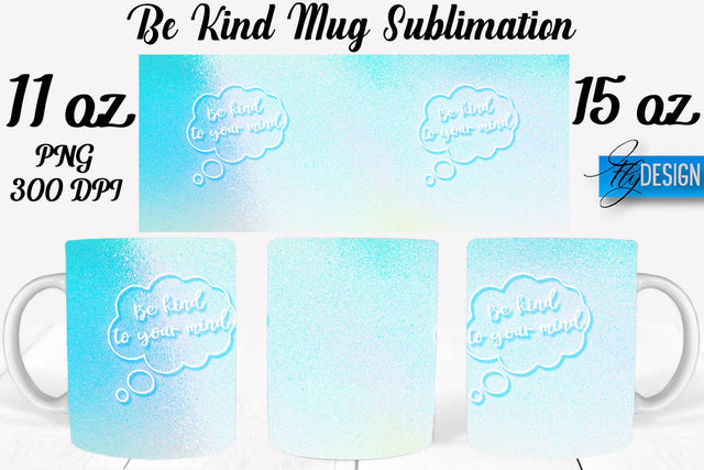 Be Kind Mug Sublimation | Coffee 11 Oz | 15 Oz Mug Sublimation Sublimation Fly Design 