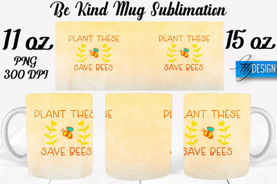 Be Kind Mug Sublimation | Coffee 11 Oz | 15 Oz Mug Sublimation Sublimation Fly Design 