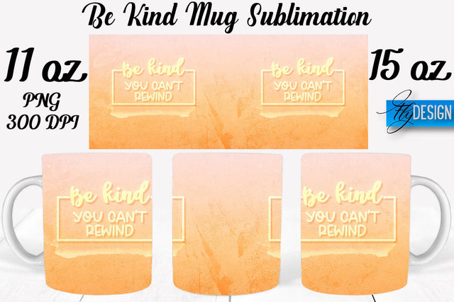 Be Kind Mug Sublimation | Coffee 11 Oz | 15 Oz Mug Sublimation Sublimation Fly Design 