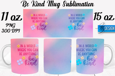 Be Kind Mug Sublimation | Coffee 11 Oz | 15 Oz Mug Sublimation Sublimation Fly Design 
