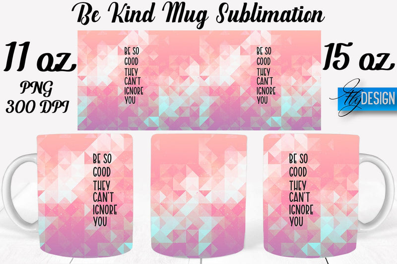 Be Kind Mug Sublimation | Coffee 11 Oz | 15 Oz Mug Sublimation Sublimation Fly Design 