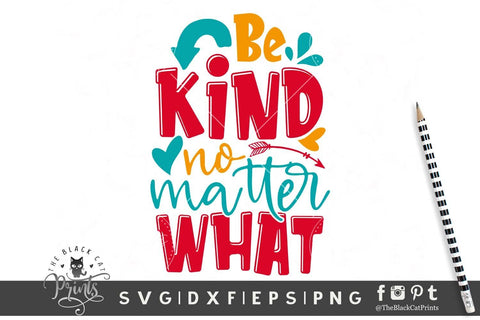 Be Kind No Matter What cut file SVG TheBlackCatPrints 