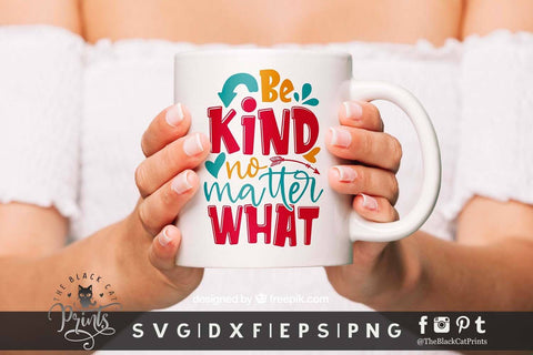 Be Kind No Matter What cut file SVG TheBlackCatPrints 