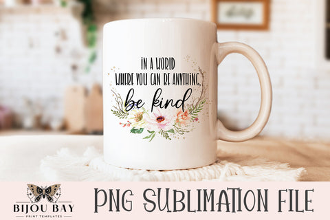 Be Kind PNG Sublimation BijouBay 