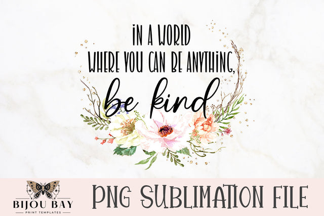 Be Kind PNG Sublimation BijouBay 