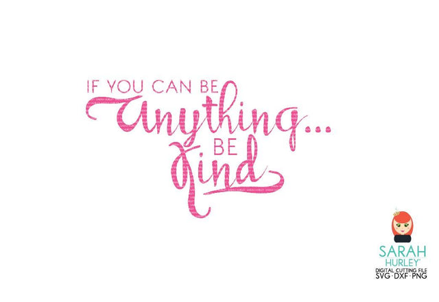Be Kind Quote SVG Sarah Hurley 