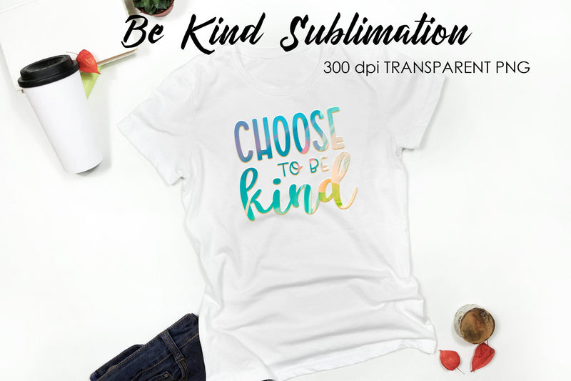 Be Kind Quotes Sublimation | T-Shirt Design | Be Kind Sublimation Sublimation Fly Design 