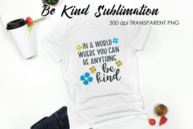 Be Kind Quotes Sublimation | T-Shirt Design | Be Kind Sublimation Sublimation Fly Design 