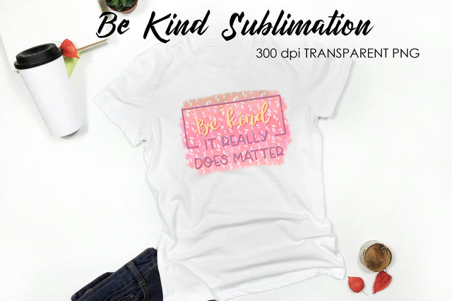 Be Kind Quotes Sublimation | T-Shirt Design | Be Kind Sublimation Sublimation Fly Design 