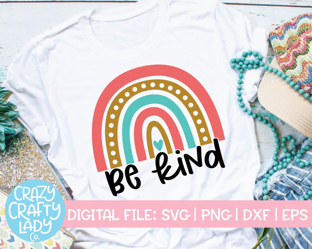 Be Kind Rainbow | Inspirational Quote SVG Cut File SVG Crazy Crafty Lady Co. 