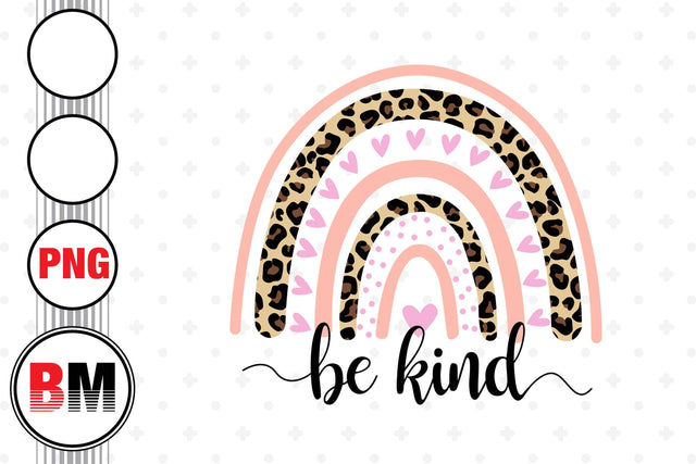 Be Kind Rainbow Leopard PNG Files Sublimation BMDesign 