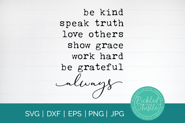Be Kind Speak Truth Family Quote SVG SVG Pickled Thistle Creative 
