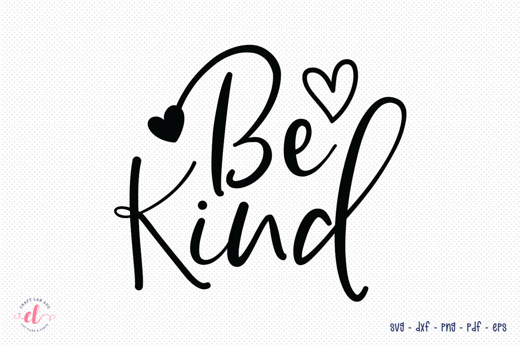 Be Kind SVG Cut File | Anti Bullying SVG - So Fontsy