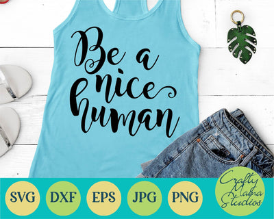 Be Kind Svg - Inspirational Svg - Be A Nice Human Svg SVG Crafty Mama Studios 