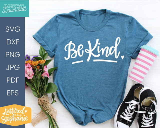 Be Kind SVG, kindness quote for cricut and silhouette projects SVG Lettered by Stephanie 