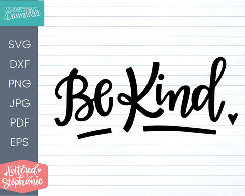 Be Kind SVG, kindness quote for cricut and silhouette projects SVG Lettered by Stephanie 