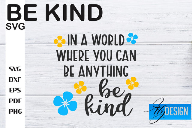 Be Kind SVG | Kindness Quotes SVG | Happy Design SVG Fly Design 