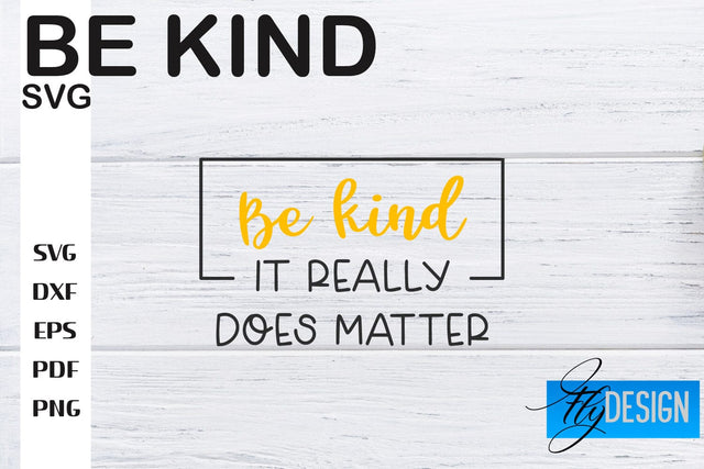Be Kind SVG | Kindness Quotes SVG | Happy Design SVG Fly Design 