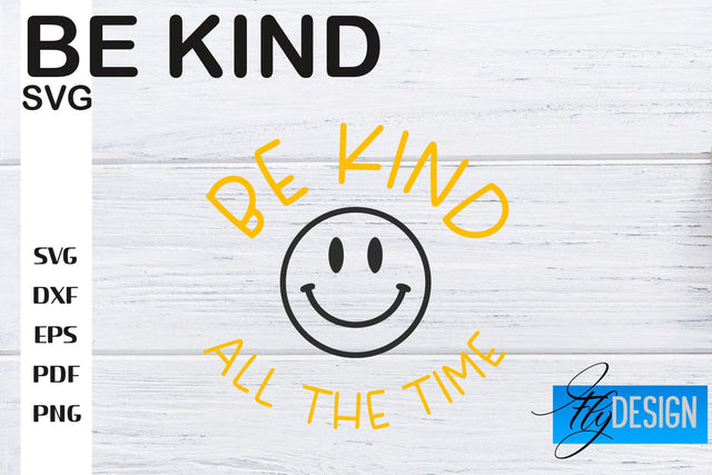 Be Kind SVG | Kindness Quotes SVG | Happy Design SVG Fly Design 