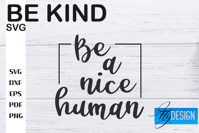 Be Kind SVG | Kindness Quotes SVG | Happy Design SVG Fly Design 
