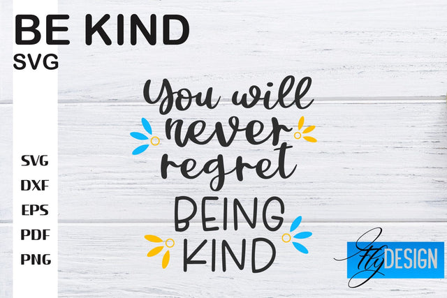 Be Kind SVG | Kindness Quotes SVG | Happy Design SVG Fly Design 
