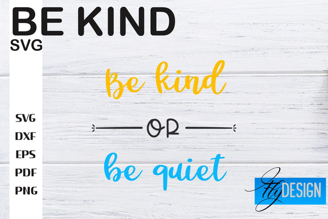 Be Kind SVG | Kindness Quotes SVG | Happy Design SVG Fly Design 
