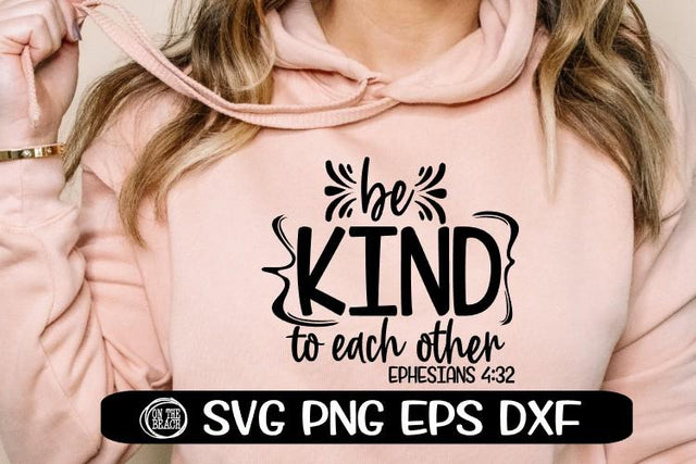 Be Kind -To Each Other - Ephesians 4 32 - SVG PNG EPS DXF SVG On the Beach Boutique 
