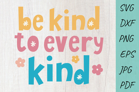 Be Kind To Every Kind SVG Design, Kindness SVG cut files SVG Irina Ostapenko 