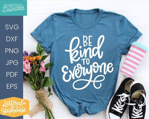 Be Kind to Everyone SVG quote about kindness SVG Lettered by Stephanie 