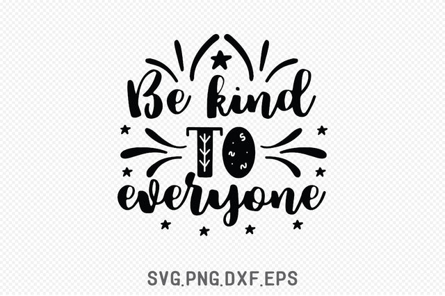 Be Kind To Everyone SVG SVG Creativeart88 