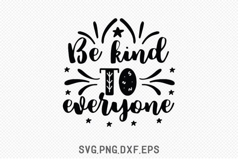 Be Kind To Everyone SVG SVG Creativeart88 