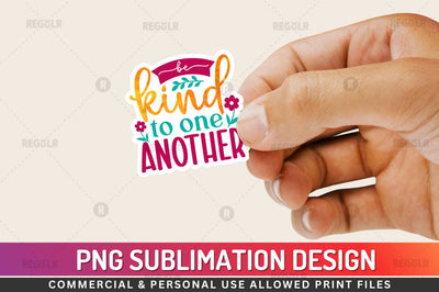 Be kind to one another Sublimation PNG Sublimation Regulrcrative 