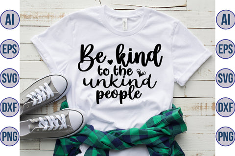 Be kind to the unkind people svg SVG orpitasn 