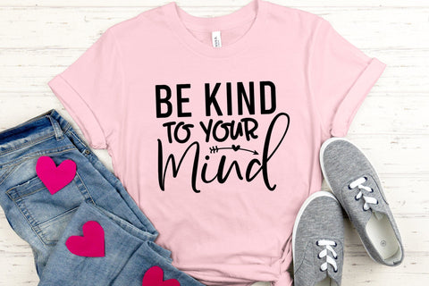 Be Kind to Your Mind, Mental Health Awareness SVG SVG CraftLabSVG 