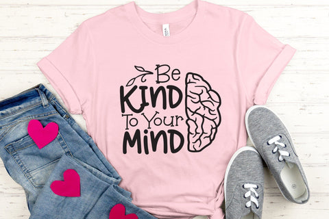 Be Kind to Your Mind - Mental Health SVG SVG CraftLabSVG 