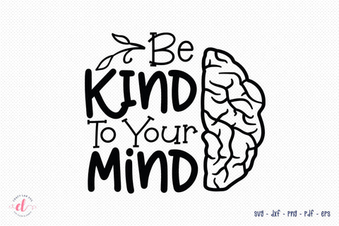 Be Kind to Your Mind - Mental Health SVG SVG CraftLabSVG 