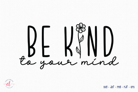 Be Kind to Your Mind | Mental Health SVG SVG CraftLabSVG 
