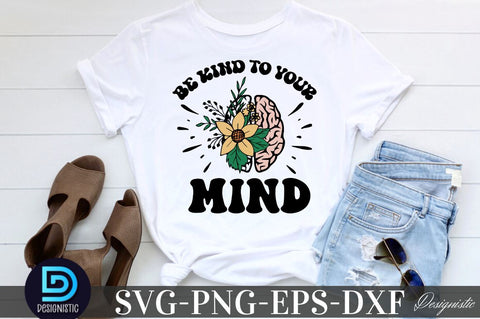 Be kind to your mind, Mental Health SVG SVG DESIGNISTIC 