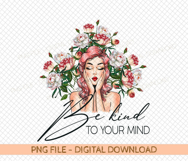 Be Kind to Your Mind PNG file Digital Download sublimation design Sublimation DiamondDesign 