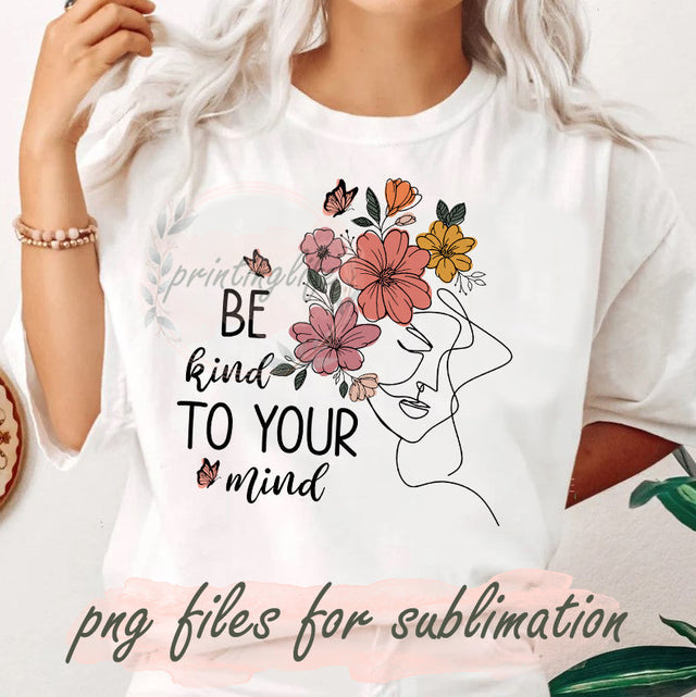 Be Kind To Your Mind Png, Retro Girl Flowers, Sublimation Designs, Mental Health Awareness Png, Inspirational Design Png, Wildflower Png Sublimation PrintingLife 