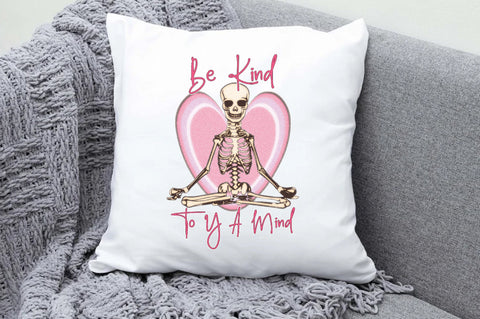 Be Kind to Your Mind Skeleton PNG Sublimation Jagonath Roy 