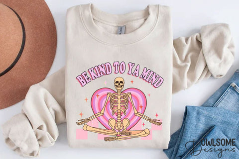 Be Kind To Your Mind Skeleton PNG Valentine Sublimation Owlsome.Designs 