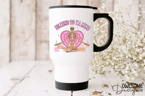 Be Kind To Your Mind Skeleton PNG Valentine Sublimation Owlsome.Designs 