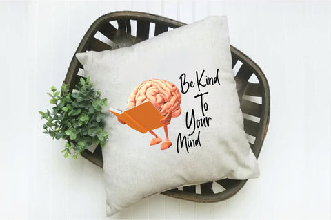 Be Kind To Your Mind Sublimation Design Sublimation Creativeart88 