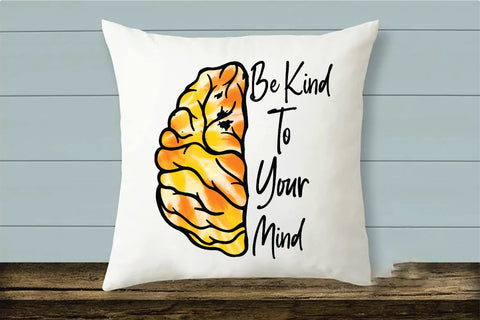Be Kind To Your Mind Sublimation Design Sublimation Creativeart88 